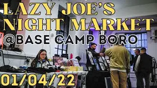 LAZY JOE'S NIGHT MARKET @ BASE CAMP BORO - 01/04/22