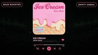 [BASS BOOSTED+EMPTY ARENA] JEON SOMI (전소미) - ICE CREAM |kpoptifyy