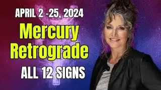 Mercury Retrograde in Aries 2024 All 12 Signs