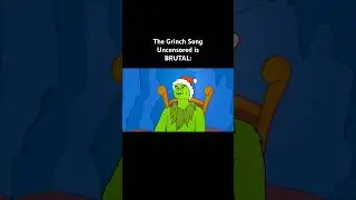 The Grinch Song Uncensored is BRUTAL 