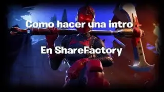 Como hacer una intro en SHARE FACTORY