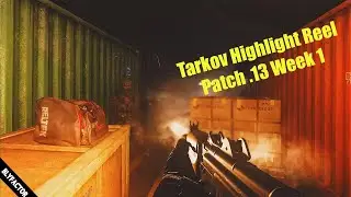 Tarkov Highlights Patch .13 Week 1 | Escape From Tarkov