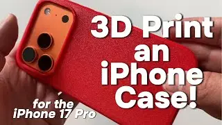 3D Printing a Phone Case for iPhone 17 Pro!