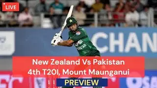 Live: Preview Pakistan Vs New Zealand 4th T20I at Mount Maunganui 23rd March 2025