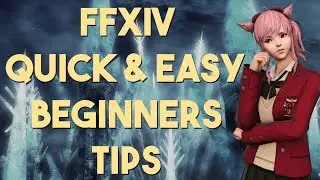 FFXIV - Quick and Easy beginners TIPS!