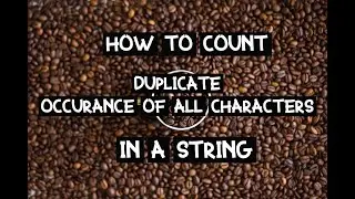 Counting Duplicate Occurrences of all Characters in a String | Java