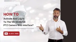 How To Activate And Log In To The VD-SD4825X PTZ Camera Web Interface?