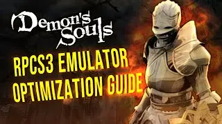 Demon's Souls PC RPCS3 Emulator Optimization Guide - Best Settings for 4K 60 FPS 