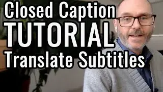 TUTORIAL How to do Closed Captioning and Translated Subtitles