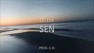 LIL DIX - SEN (prod. Gki)