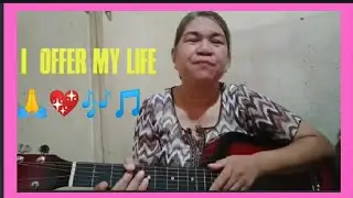 LORD, I OFFER MY LIFE by: DON MOEN (Cover by Maria Pinky)