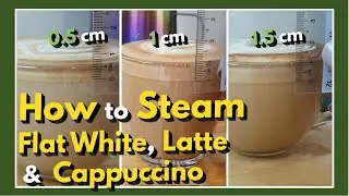 💦 Steaming for Different Foam Amounts for FlatWhite, Latte and Cappuccino | How To