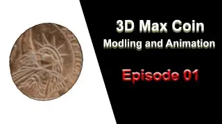3D Max Coin Modling and Animation {Episode 01}