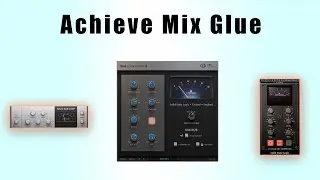 How To Achieve Mix Glue In Your Music