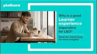 How to Offer an Effective Learner Experience to Drive Capability Development