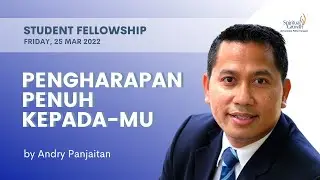 Student Fellowship UPH - Pengharapan Penuh Kepada-Mu by Bpk. Andry Panjaitan 25/03/2022