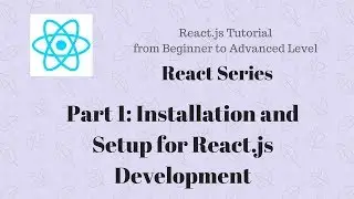 Part 1:Reactjs Tutorial for beginner | Installation and Setup for React Development