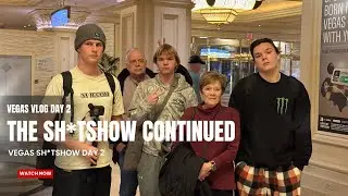 The Sh*tshow Continued (Vegas Vlog Day 2) (Longest Vlog)