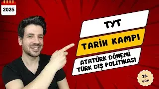 28. GÜN | Atatürk Dönemi Türk Dış Politikası | TYT Kampı | 2025 YKS