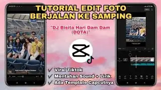 Tutorial Edit Video Viral Tiktok DJ BISITA HARI DAM DAM - DOTA | Foto Berjalan Kesamping