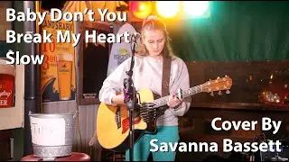 Ep 43: 'Baby, Don't You Break My Heart Slow'; Cover by Savanna Bassett