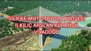 SİLİFKE-MUT YOLU PROJESİ VE II.KILIÇ ARSLAN KÖPRÜSÜ VİYADÜĞÜ