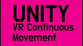 UNITY: Continuous Movement Basics