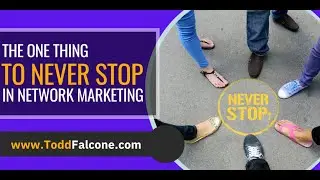 The One Thing to Never Stop in Network Marketing