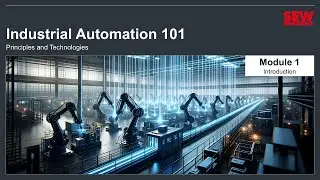 Industrial Automation 101 Training – Module 1 – Introduction