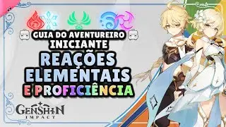 TUDO Sobre Reações Elementais e Proficiência - Guia do Aventureiro Iniciante de Genshin Impact
