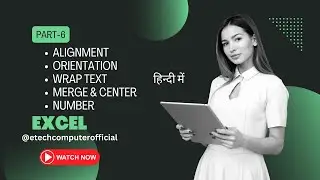 Excel Alignment | Orientation | Wrap Text | Merge & Center | Number टूल्स का उपयोग कैसे करें Part 6