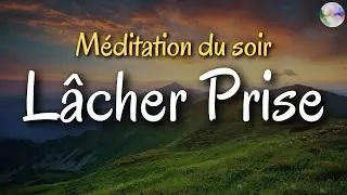 Méditation du soir LÂCHER PRISE et DORMIR profondément