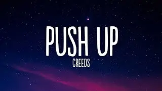 Creeds - Push Up (Lyrics)