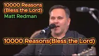10000 Reasons (Bless the Lord) - Matt Redman (with lyrics and photos)