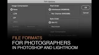 File Formats for Photographers in Lightroom and Photoshop