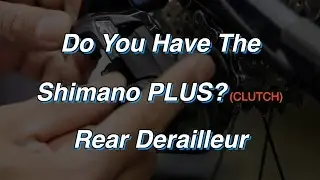 How To Use The Shimano Plus Rear Derailleur (Clutch)