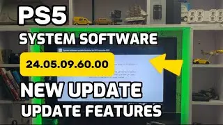 New PlayStation 5 System Software UPDATE is Now Live UPDATE Version 24.05.09.60.00