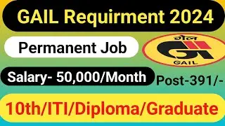 GAIL Requirment 2024 | GAIL New Vacancy 2024 | Salary 50,000/- | 10th/ITI/diploma All Apply