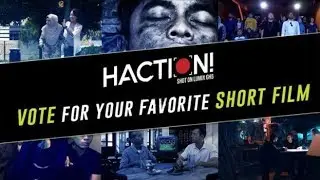 VOTE FOR YOUR FAVOURITE SHORT FILM NOW! | HACTION!