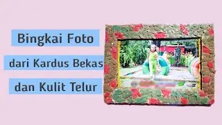Bingkai/Frame Foto dari Kardus dan Kulit Telur