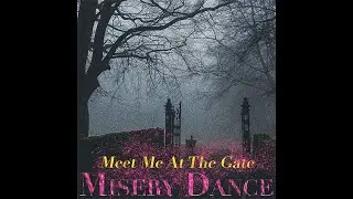 Meet Me At The Gate  - Misery Dance  (Official Lyric Video)