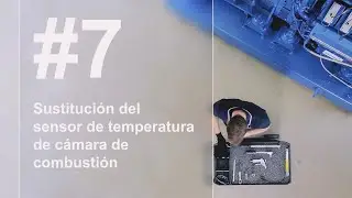 Episodio 7: Sustitución del sensor de temperatura de cámara de combustión