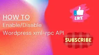 How to Enable/Disable Wordpress xml-rpc API