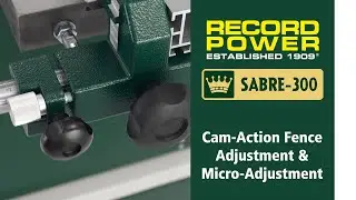 SABRE-300: Cam-Action Fence Adjustment and Micro-Adjustment