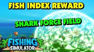 Fishing Simulator - Fish Index Reward - Shark Force Field
