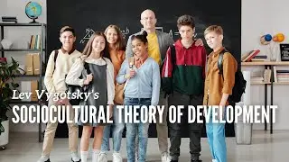 Lev Vygotsky - Sociocultural theory of development