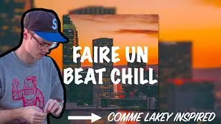 FAIRE un BEAT CHILL comme LAKEY INSPIRED (t'as déjà entendu ses musiques sans le savoir) #beatmaking