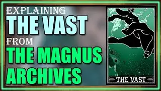 The Vast Explained (The Magnus Archives Entities)