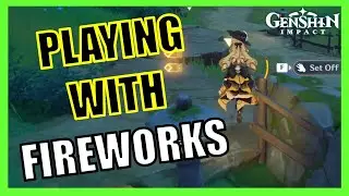 Playing with Fire Works - Genshin Impact