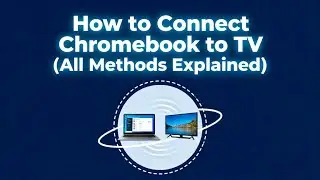 How to Screen Mirror your Chromebook to Smart TV (All Methods Explained!)